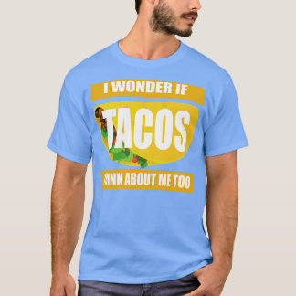 Ik vraag me af of Tacos ook aan mij denktGrappige  T-shirt