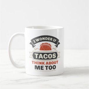 Ik vraag me af of Tacos ook over mij denkt Koffiemok
