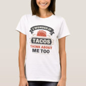 Ik vraag me af of Tacos ook over mij denkt T-shirt (Voorkant)