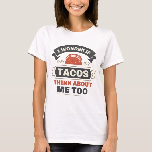 Ik vraag me af of Tacos ook over mij denkt T-shirt (Voorkant)