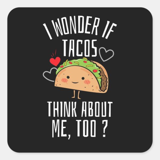 Ik vraag me af of Tacos ook over mij denkt Vierkante Sticker (Voorkant)