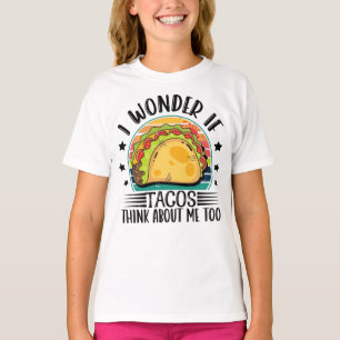 Ik vraag me af of Tacos twee keer denkt aan mij. T-shirt