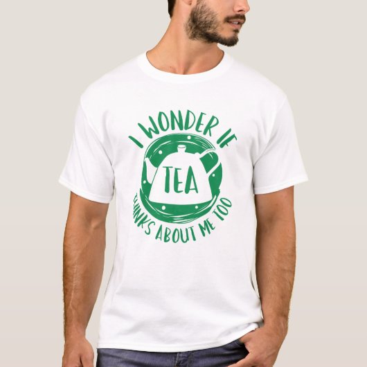 Ik vraag me af of Tea ook over mij denkt T-shirt (Voorkant)