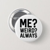 Ik? Vreemd? Altijd Ronde Button 5,7 Cm (Voorkant /achterkant)