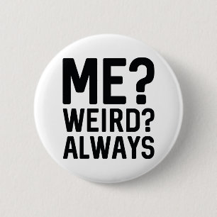 Ik? Vreemd? Altijd Ronde Button 5,7 Cm