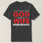 Ik vrees maar twee dingen... God en mijn vrouw...  T-shirt (Design voorkant)