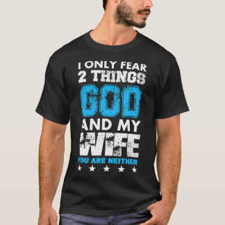 Ik vrees maar twee dingen voor God en mijn vrouw T-shirt