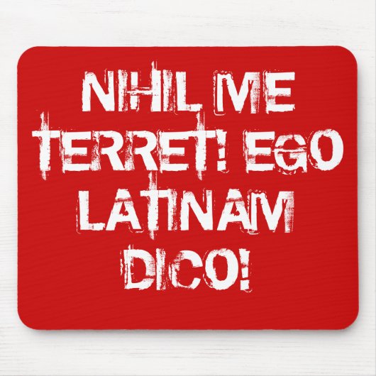 Ik vrees niets!  Ik spreek Latijn! Muismat (Voorkant)