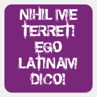 Ik vrees niets! Ik spreek Latijn! Vierkante Sticker