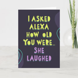 Ik vroeg Alexa hoe oud je was... Ze lachte Kaart