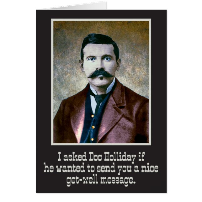 "Ik vroeg Doc Holliday" Wild-West Get-Well Card (Voorkant)
