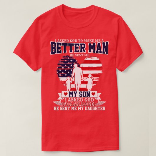 Ik vroeg God me een beter Man te maken dat hij me  T-shirt (Design voorkant)