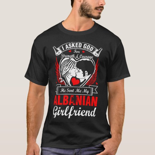 Ik vroeg God om Albanees Vriendin T-shirt (Voorkant)