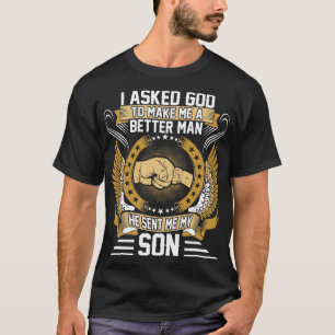 Ik vroeg God om beter Man... mijn zoon te sturen. T-shirt