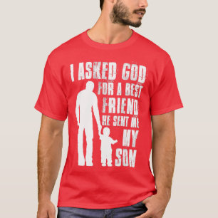 Ik vroeg God om een beste vriend die me mijn zoon  T-shirt