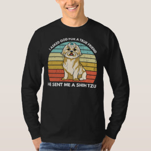 Ik vroeg God om een echte beste vriend die hij me  T-shirt