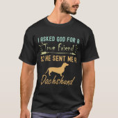 Ik vroeg God om een echte vriend, dus stuurde hij T-shirt (Voorkant)