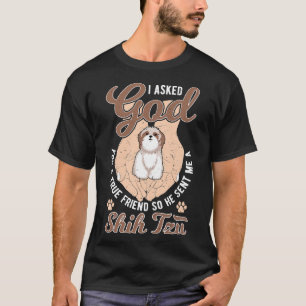 Ik vroeg God om een echte vriend, dus stuurde hij  T-shirt