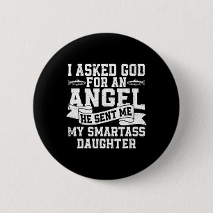 Ik vroeg God om een engel Hij stuurde me mijn slim Ronde Button 5,7 Cm