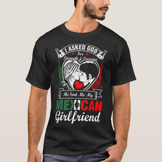 Ik vroeg God om Mexicaans Vriendin T-shirt (Voorkant)