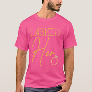 Ik vroeg haar me Verloving huwelijksaanzoek verlov T-shirt