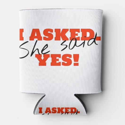 Ik vroeg het. Ze zei JA! Blikjeskoeler (Voorkant)