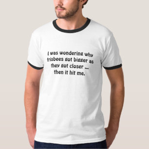Ik vroeg me af waarom frisbijen groter werden terw t-shirt
