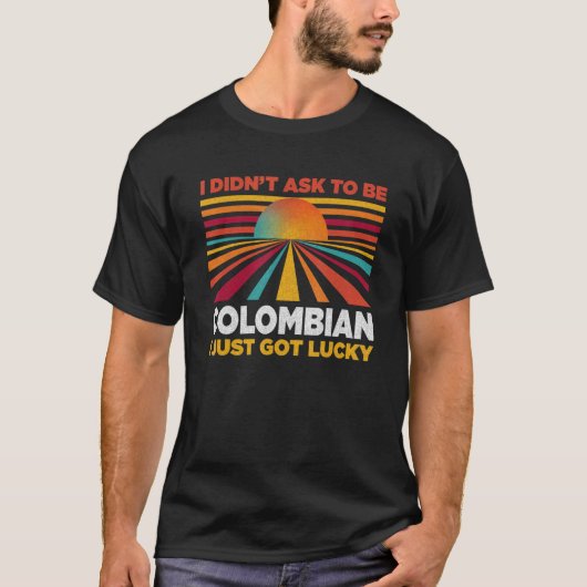 Ik vroeg niet om Colombiaanse patriottische Humor  T-shirt (Voorkant)
