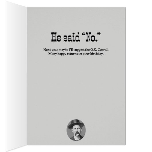 "Ik vroeg Wyatt Earp" Funny Wild-West Birthday (Binnen (Rechts))