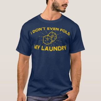 Ik vul mijn was niet eens. t-shirt