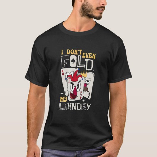 Ik vul niet eens mijn wasgoed. t-shirt (Voorkant)