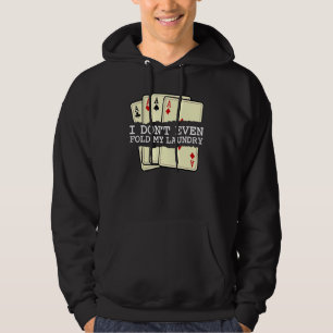 Ik vul niet eens mijn waskaart Spelen Poker Casi Hoodie
