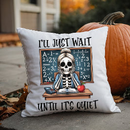 Ik Wacht Even Tot Het Stil Is Leraar Halloween Kussen