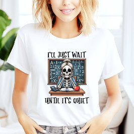 Ik Wacht Even Tot Het Stil Is Leraar Halloween T-shirt