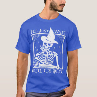 Ik wacht gewoon tot het stil is Halloween Leraar f T-shirt