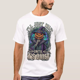 Ik wacht gewoon tot het stil is Halloween Pompoen T-shirt