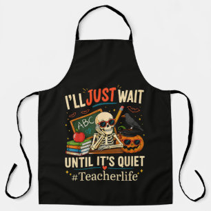 Ik wacht gewoon tot het stil is Halloween skelet Schort
