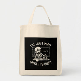 Ik wacht gewoon tot het stil is - Leraar Halloween Tote Bag