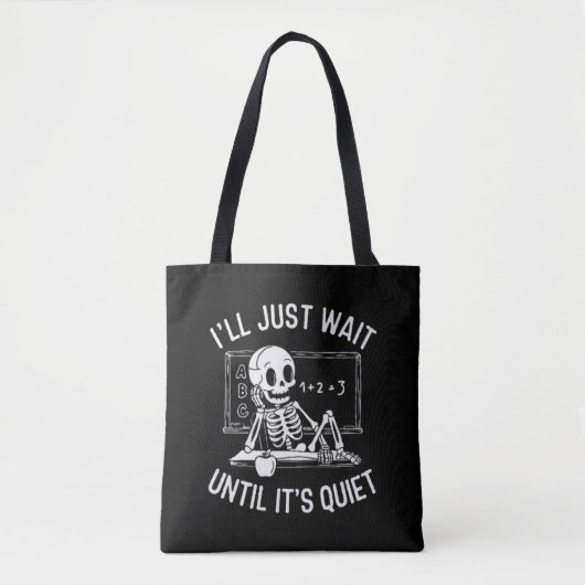 Ik wacht gewoon tot het stil is - Leraar Halloween Tote Bag (Voorkant)