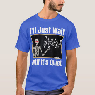 Ik wacht gewoon tot het stil is Muziekleraar Hallo T-shirt