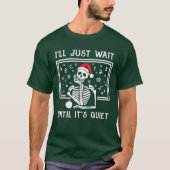 Ik wacht gewoon tot het stil is t-shirt (Voorkant)