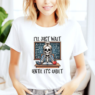 Ik wacht gewoon tot het stil leraar Halloween is T-shirt