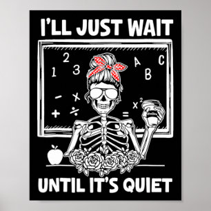 Ik wacht gewoon tot het stil leraar Lazy Hallo is. Poster