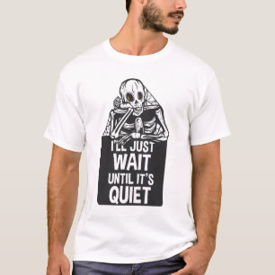 Ik wacht gewoon tot het stil Skeleton leraar is T-shirt