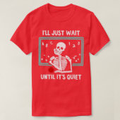Ik wacht gewoon tot het stil Skeleton leraar is T-shirt (Design voorkant)