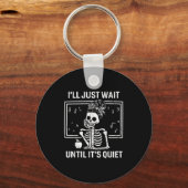 Ik wacht gewoon tot het stil Skeleton leraar W Sleutelhanger (Voorkant)