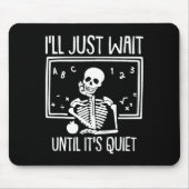 Ik wacht gewoon tot zijn stille leraar Lazy Hwe Muismat (Voorkant)