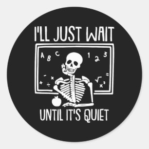 Ik wacht gewoon tot zijn stille leraar Lazy Hwe Ronde Sticker