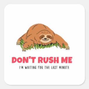 Ik wacht niet op de laatste minuut. vierkante sticker