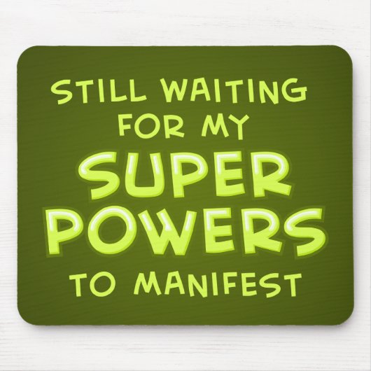 Ik wacht nog steeds op mijn superkrachten om te be muismat (Voorkant)
